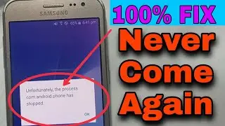 How to fix samsung j2 mobile unfortunately the process android.process.com has stopped 100% solution