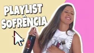 A MELHOR PLAYLIST DE SOFRÊNCIA
