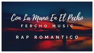 [FREE] BEATS INSTRUMENTAL - "CON LA MANO EN EL PECHO" - ROMANTIC RAP -  HIP HOP - FERCHO MUSIC