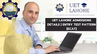 UET LAHORE ADMISSION DETAILS AND PROCEDURE | UET ENTRY TEST DETAILS & PREPARATIONS | UET ECAT