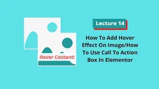 How To Create Image Hover Effect In Elementor Using Call To Action Element | Lecture 14 | Urdu