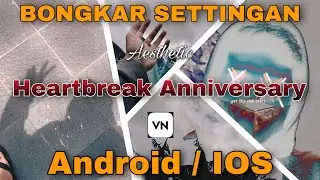 Tutorial Heartbreak Anniversary Aesthetic | Bongkar settingan | OnyRifaldiTV