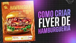 COMO CRIAR FLYER DE HAMBURGUERIA - SOCIAL MEDIA ( Tecnicas Incriveis)