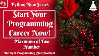 #2   Maximum of Two Numbers - Python 2020