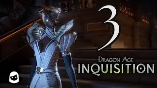 Gathering My Party - Dragon Age: Inquisition Pt. 3 [Let's Play] (Blind)