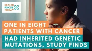 Study Finds One in Eight Patients With Cancer Had Inherited Genetic Mutations