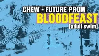 CHEW - (Live on Bloodfeast | Adult Swim) - 