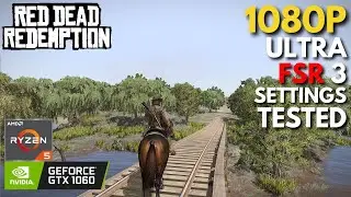Red Dead Redemption - GTX 1060 | Ultra Settings + FSR 3 Tested