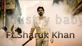 [Instdustry baby] Ft. Sharuk Khan