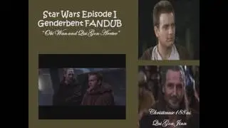 The Phantom Menace fandub collab with Christimuse 188 (me as Obi Wan)
