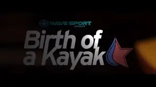 Wave Sport: Birth of a Kayak