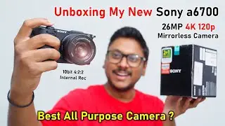 Best All Purpose Camera 2024..?🔥Unboxing My New Sony A6700 26MP APS-C Mirrorless Camera