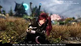 Skyrim Mods || Best Skyrim Mods 2022 || Skyrim Mods : Voyage to the Dreamborne Isles SE Part 4