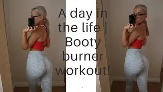 A day in the life | Booty burnout!