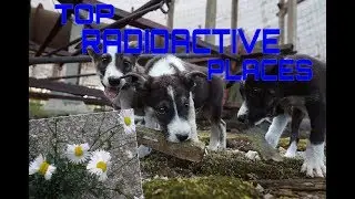 10 UNBELIEVABLE RADIOACTIVE PLACES ON EARTH