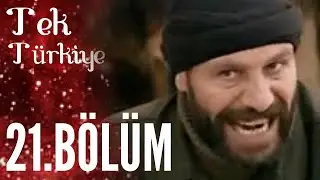 Tek Türkiye 21.Bölüm İzle