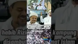 Habib Rizieq pulang kampung disambut ribuan umat Islam di Indonesia