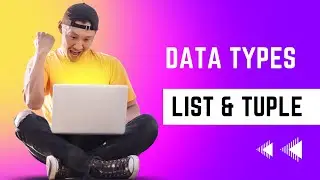 Python Data types Part- 2 (List and Tuple).