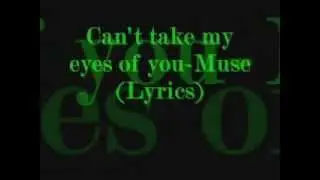 Can't take my eyes of you-Muse (Lyrics)