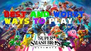 Best And Worst Ways To Play Super Smash Bros. Ultimate - Vidya Bros.