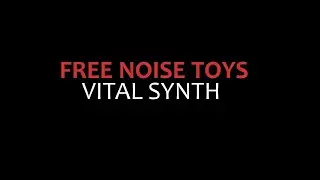 Free Noise Toys 1: Vital Synth