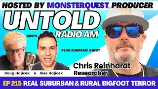 Rural & Suburban Bigfoot Terror with Chris Reinhardt | Untold Radio AM #215
