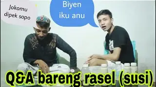 Q&A bareng rasel (susi)