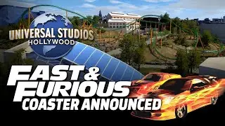 Universal Studios Hollywood FAST & FURIOUS ROLLER COASTER Officially Announced - News & Rumors