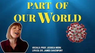 Pandemic Music Parody: PART OF OUR WORLD