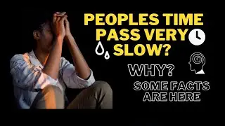 Our time pass very slow in some conditions