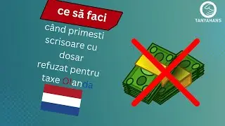 Ce să faci când primesti scrisoare cu dosar refuzat  pentru taxe Olanda?!