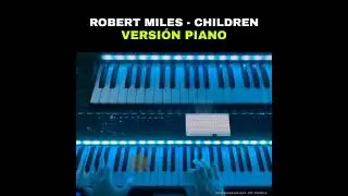 Robert Miles   Children Versión Piano