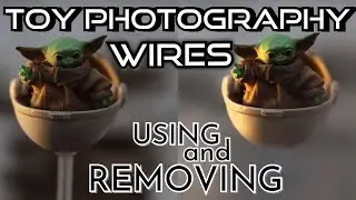 Toy Photography WIRES: Using & Removing