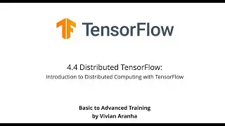 4.4 Distributed TensorFlow: Introduction to Distributed Computing with TensorFlow
