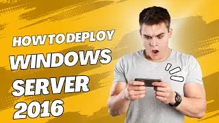 How to Deploy Windows Server 2016 