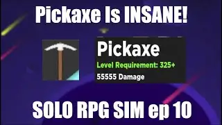 Using Pickaxe at lvl 325 ITS OP! SOLO RPG SIM ep 11