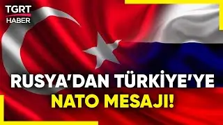 Rusya Dışişleri'nden Türkiye Hakkında Önemli Açıklama: NATO Üyeliği Engel Değil! - TGRT Haber