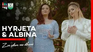 HYRJETA & ALBINA - Zor çiken me dhanë (2021)