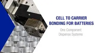 Graco Cell to Carrier Bonding for Battery Assembly