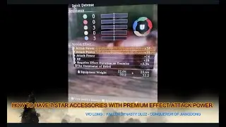 Wo Long Fallen Dynasty : How to have 7 star Accessories with Premium Effect Attack Power