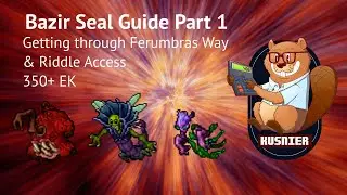Bazir Seal Guide part 1 - 350+ EK, getting through Ferumbras Way & Riddle access