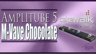 How to control Amplitube 5 in Cakewalk with the M Vave Chocolate midi foot controller