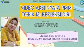 AKSI NYATA PMM TOPIK 13 : REFLEKSI DIRI #aksinyatamerdekabelajar #merdekamengajar  @Almamimid19