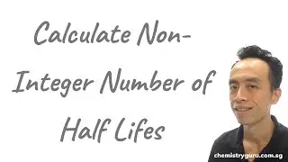How to Calculate Non-Integer Number of Half Lifes
