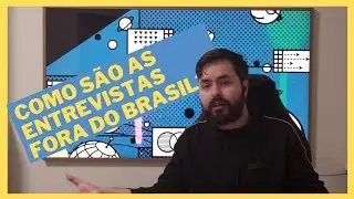 Como são as entrevistas para vagas de TI fora do Brasil?