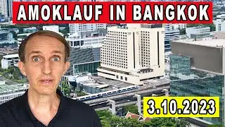 AMOKLAUF IN BANGKOK [03.Oktober 2023]