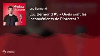 Luc Bermond #5 - Quels sont les inconvénients de Pinterest ?