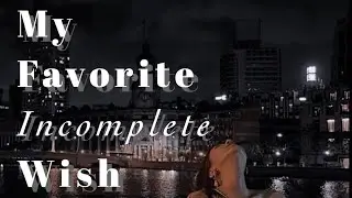 My Favorite Incomplete Wish Teaser | Book |