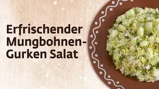 Erfrischender Mungbohnen - Gurken Salat