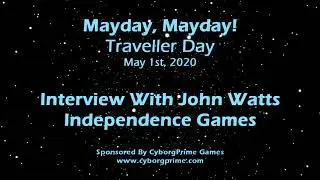 John Watts Of Independence Games Interview- Mayday Traveller RPG Day 2020
